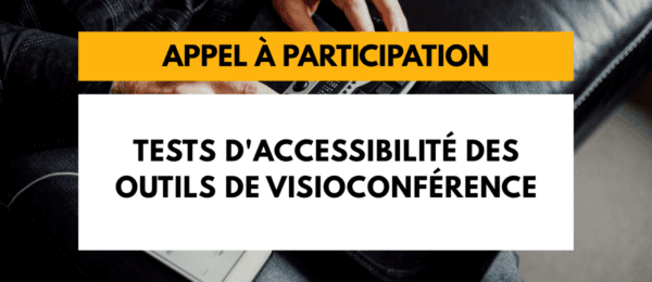 Appel à participation – Tests d'accessibilité des outils de visioconférence