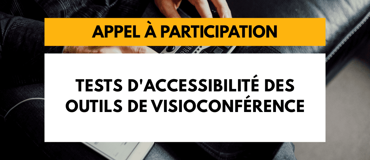 Appel à participation – Tests d'accessibilité des outils de visioconférence