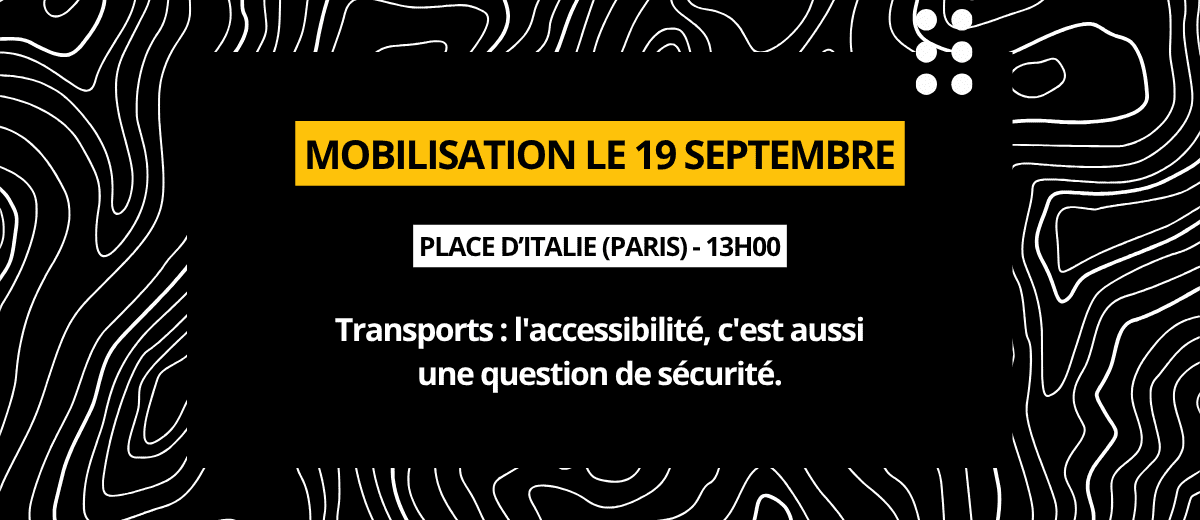 Mobilisation le 19 septembre. Place d’italie (PARIS) - 13H00. Transports : l'accessibilité, c'est aussi une question de sécurité.